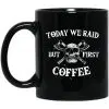 Viking Mug Today We Raid But First Coffee