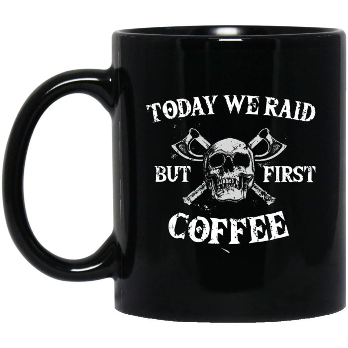 Viking Mug Today We Raid But First Coffee