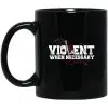 Viking Mug Violence When Necessary, Ceramic coffee cup with "Violence When Necessary" printed on it, representing the pride and glory of a Viking warrior.