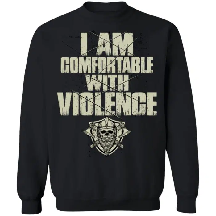 Viking Shirt I Am Comfortable With Violence