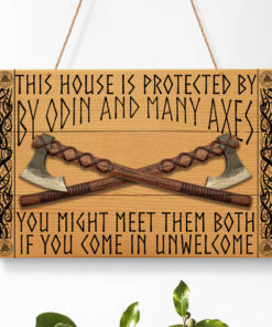 Viking Sign This house is protected by Odin and many axes you might meet them both if you come in unwelcome