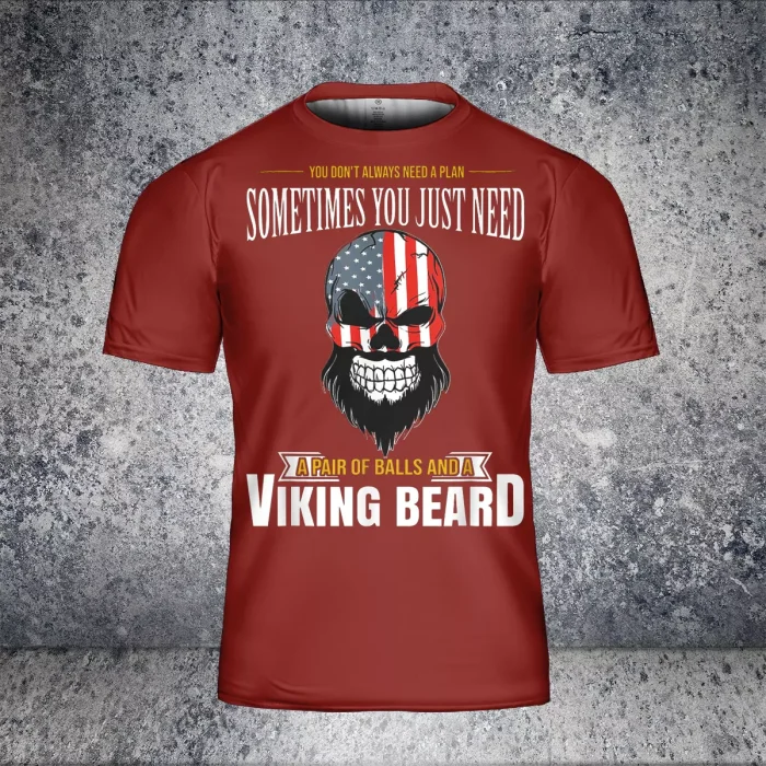 Fourth Of July Shirts You Don't Always Need A Plan Sometimes You Just Need A Pair Of Balls And A Viking Beard