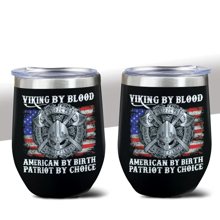 Viking Wine Tumbler Viking By Blood American By Birth Patriot By Choice | Viking Drinkware