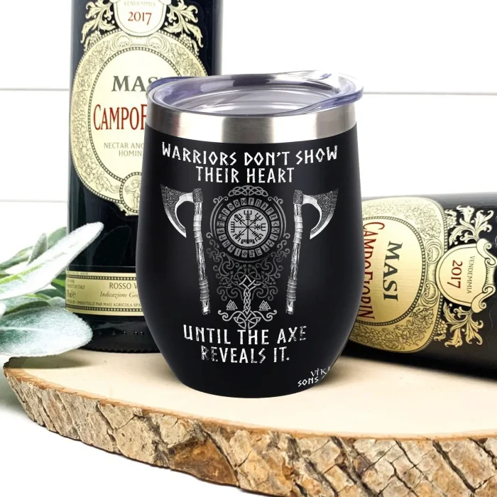 Viking Wine Tumbler Warriors Don't Show Theia heart Until The Axe Reveals It