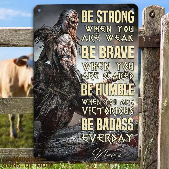 Viking Metal Sign Be Strong Be Brave Be Humble Be Badass